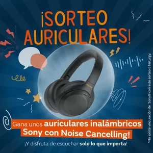 Sorteo Naturgy: Gana unos auriculares Sony con cancelación de ruido