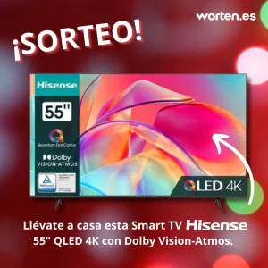 Sorteo Worten: Gana un Smart TV HISENSE 55’’ QLED 4K con Dolby Vision-Atmos